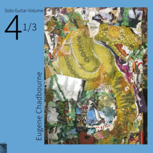 Eugene Chadbourne - Solo Guitar Volume 4 1/3