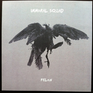 Immoral Squad - Felon