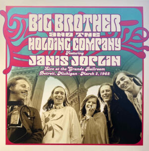 Big Brother & The Holding Company - Live At The Grande Ballroom, Detroit, Michigan, March 2, 1968