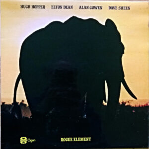 Hugh Hopper / Elton Dean / Alan Gowen / Dave Sheen - Rogue Element