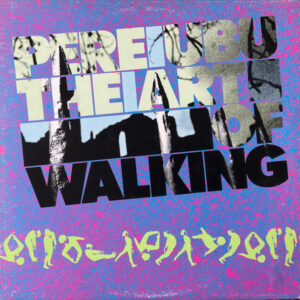 Pere Ubu - The Art Of Walking