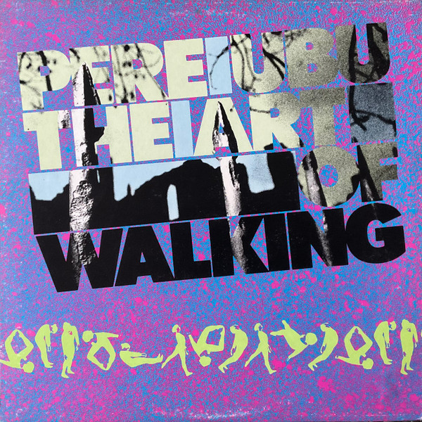 Pere Ubu - The Art Of Walking Pere Ubu - The Art Of Walking