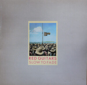 Red Guitars - Slow To Fade