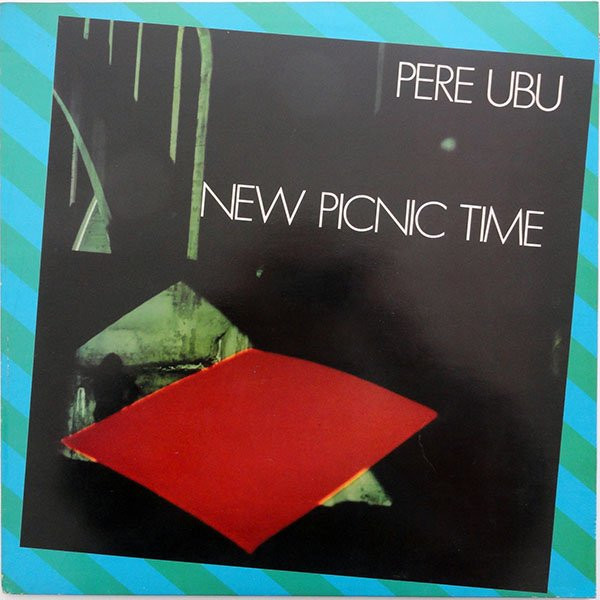 Pere Ubu - New Picnic Time Pere Ubu - New Picnic Time