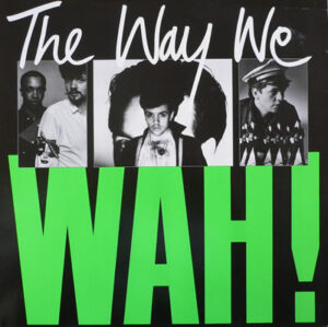 Wah! - The Way We Wah!