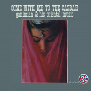 Ganimian & His Orientals - Come With Me To The Casbah