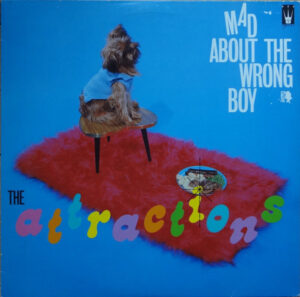 The Attractions - Mad About The Wrong Boy