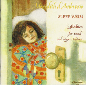 Meredith d'Ambrosio – Sleep Warm: Lullabies For Small And Bigger Children
