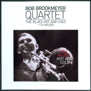 The Bob Brookmeyer Quartet – Blues Hot And Cold + 7X Wilder