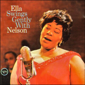 Ella Fitzgerald – Ella Swings Gently With Nelson