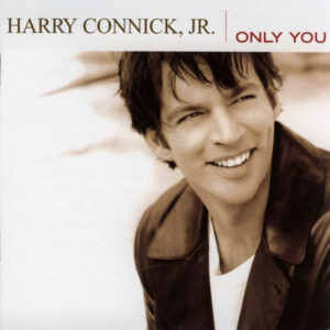 Harry Connick, Jr. – Only You