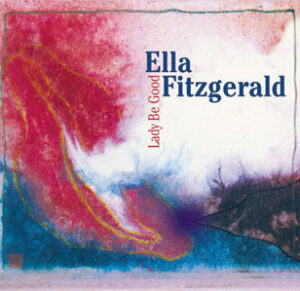 Ella Fitzgerald – Lady Be Good
