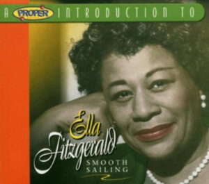 Ella Fitzgerald – A Proper Introduction to Ella Fitzgerald: Smooth Sailing
