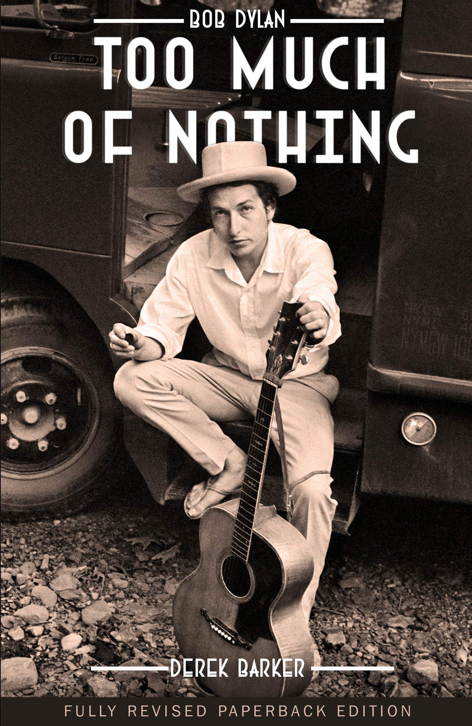 Bob Dylan: Too Much of Nothing Bob Dylan: Too Much of Nothing