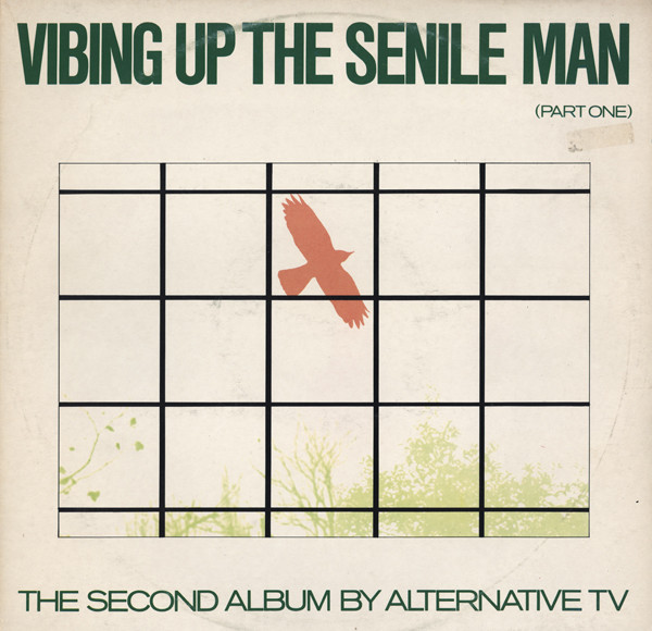 Alternative TV - Vibing Up The Senile Man (Part One) Alternative TV - Vibing Up The Senile Man (Part One)