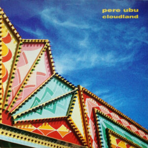 Pere Ubu - Cloudland
