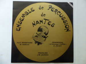 Ensemble de Percussions de Nantes - Jolivet: Cérémonial En Hommage à Varèse - Laureau: Traveling - Kabelac: Huit Inventions