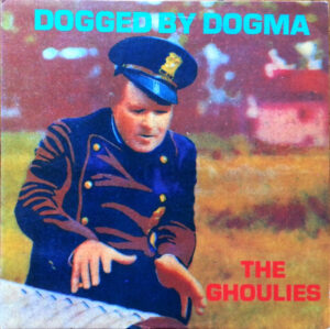 The Ghoulies - Dogged By Dogma