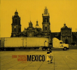Erik Truffaz / Murcof – Mexico