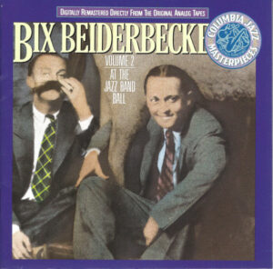 Bix Beiderbecke – Volume 2 : At The Jazz Band Ball