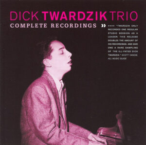 Dick Twardzik Trio – Complete Recordings