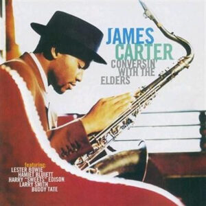 James Carter – Conversin' With The Elders