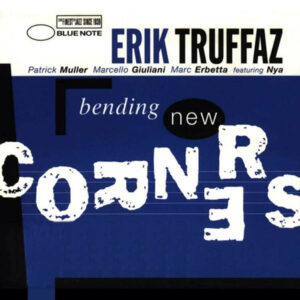 Erik Truffaz, Patrick Muller, Marcello Giuliani, Marc Erbetta Featuring Nya – Bending New Corners