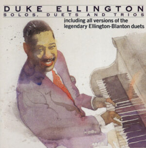 Duke Ellington – Solos, Duets And Trios