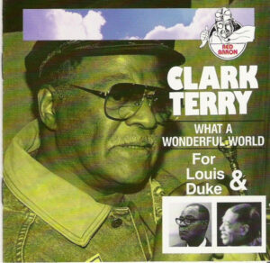 Clark Terry – What A Wonderful World (For Louis & Duke)