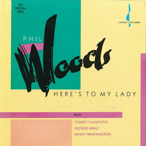 Phil Woods – Here's To My Lady
