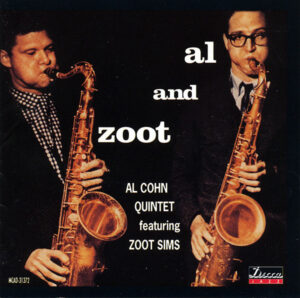 Al Cohn Quintet Featuring Zoot Sims – Al And Zoot