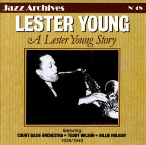 Lester Young – A Lester Young Story