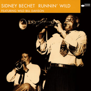 Sidney Bechet Featuring Wild Bill Davison – Runnin' Wild