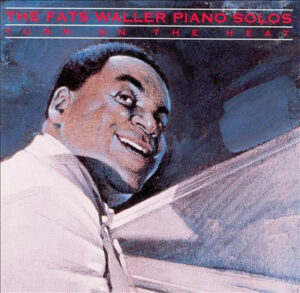 Fats Waller – Turn On The Heat: The Fats Waller Piano Solos [2CD]