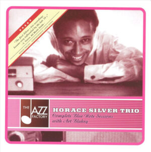 Horace Silver Trio – Complete Blue Note Sessions With Art Blakey