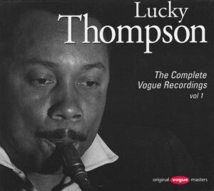 Lucky Thompson – The Complete Vogue Recordings Vol. 1