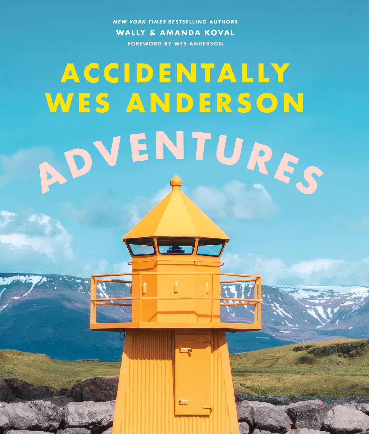 Accidentally Wes Anderson - Adventures: Includes an Exclusive Foreword by Wes Anderson Accidentally Wes Anderson - Adventures: Includes an Exclusive Foreword by Wes Anderson