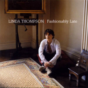 Linda Thompson - Fashionably Late