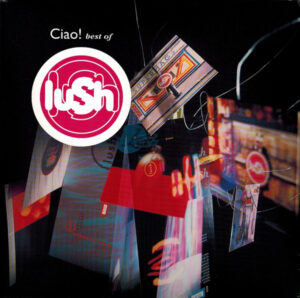 Lush - Ciao! Best Of Lush [2LP | Vinyl]