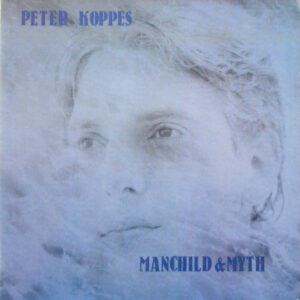 Peter Koppes - Manchild & Myth