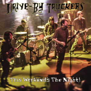 Drive-By Truckers – This Weekend's The Night! [2LP]