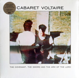 Cabaret Voltaire - The Covenant, The Sword And The Arm Of The Lord