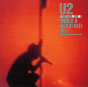 "U2 – Live "Under A Blood Red Sky