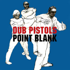 Dub Pistols – Point Blank