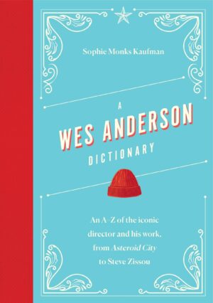Wes Anderson Dictionary: An A–Z of the iconic director and his work, from Asteroid City to Steve Zissou
