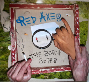 Red Axes - The Beach Goths