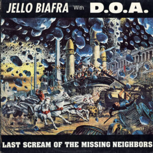 Jello Biafra - Last Scream Of The Missing Neighbors