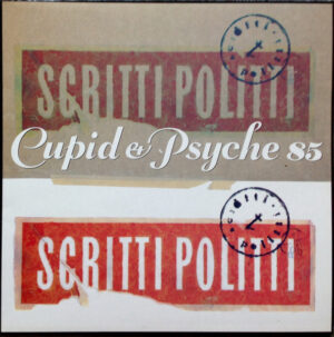 Scritti Politti - Cupid & Psyche 85