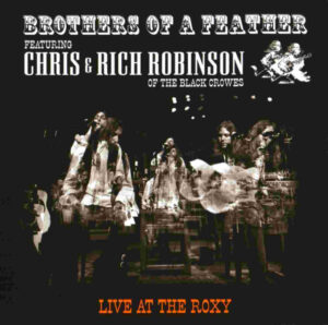 Brothers Of A Feather Featuring Chris & Rich Robinson – Live At The Roxy