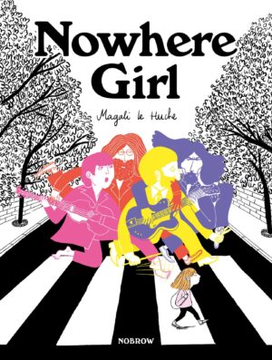 Nowhere Girl: A Coming-of-Age Graphic Novel about The Beatles